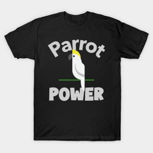 Parrot Power Cockatoo Bird, Love for birds, Inspirational Quote T-Shirt